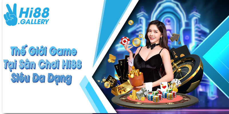 casino hi88 Những thông tin chi tiết về sân chơi giải trí casino Hi88
