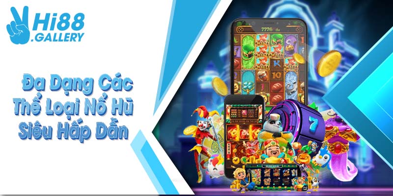 Đa dạng các thể loại nổ hũ siêu hấp dẫn