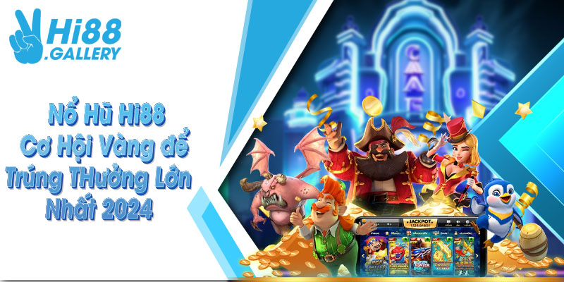 nổ hũ hi88 Thông tin chi tiết về chuyên mục nổ hũ tại Hi88