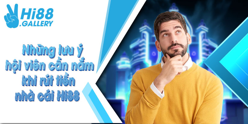 rút tiền hi88 lưu ý rút tiền hi88 lưu ý